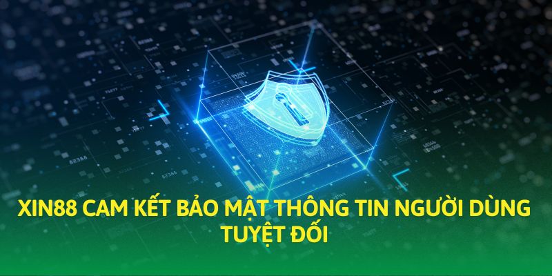 XIN88 cam kết bảo mật thông tin người dùng tuyệt đối