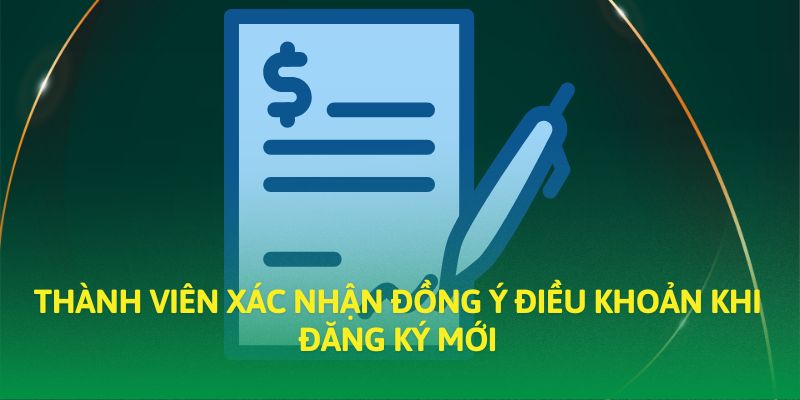 Thành viên xác nhận đồng ý điều khoản khi đăng ký mới