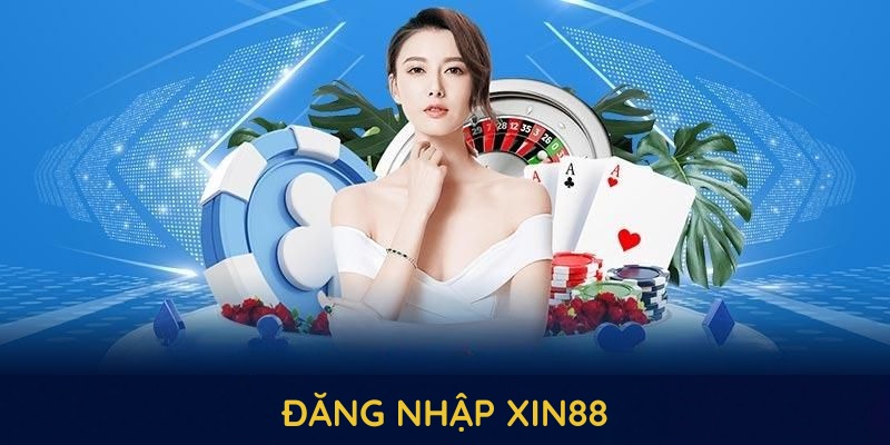 Đăng nhập xin88 dễ dàng nhờ những chỉ dẫn đơn giản