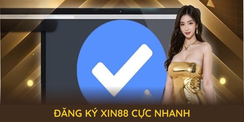 Đăng ký xin88 cực nhanh nhờ các bước chuẩn sau